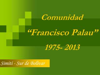Comunidad “Francisco Palau” 1975- 2013