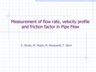 Measurement of flow rate, velocity profile and friction factor in Pipe Flow