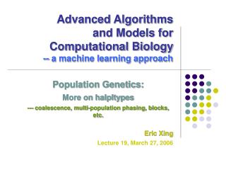 Advanced Algorithms and Models for Computational Biology -- a machine learning approach