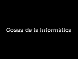 Cosas de la Informática
