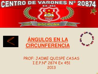 PROF: JAIME QUISPE CASAS I.E.P.Nº 2874 Ex 451 2013