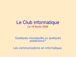 Le Club informatique Le 19 février 2009