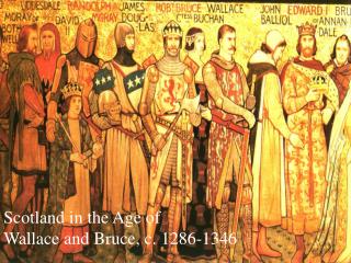 Scotland in the Age of Wallace and Bruce, c. 1286-1346