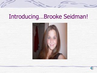 Introducing…Brooke Seidman!