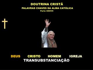 DEUS CRISTO HOMEM IGREJA TRANSUBSTANCIAÇÃO