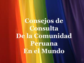 Consejos de Consulta De la Comunidad Peruana En el Mundo