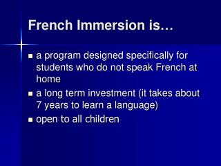 French Immersion is…