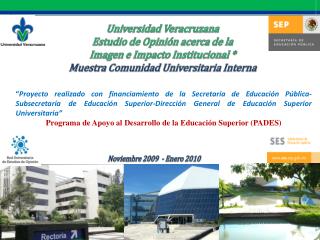 Universidad Veracruzana Estudio de Opinión acerca de la Imagen e Impacto Institucional *