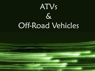 ATVs &amp; Off-Road Vehicles