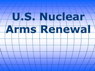 U.S. Nuclear Arms Renewal