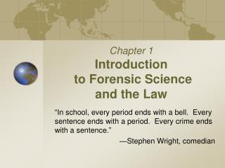 Chapter 1 Introduction to Forensic Science and the Law