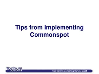 Tips from Implementing Commonspot