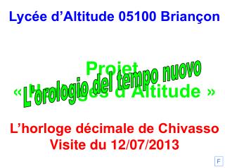 Lycée d’Altitude 05100 Briançon Projet « Horloges d’Altitude » L’horloge décimale de Chivasso