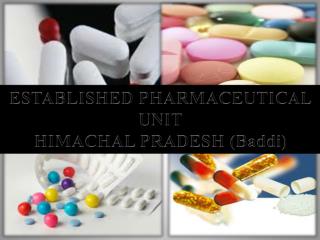 ESTABLISHED PHARMACEUTICAL UNIT HIMACHAL PRADESH ( Baddi )