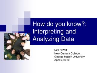 How do you know?: Interpreting and Analyzing Data