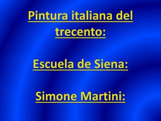 Pintura italiana del trecento : Escuela de Siena: Simone Martini: