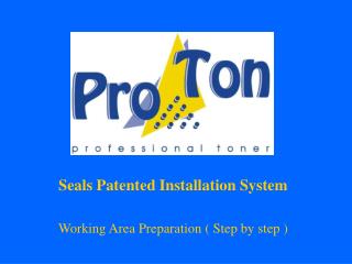 Seals Patented Installation System