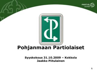 Pohjanmaan Partiolaiset Syyskokous 31.10.2009 – Kokkola Jaakko Piitulainen