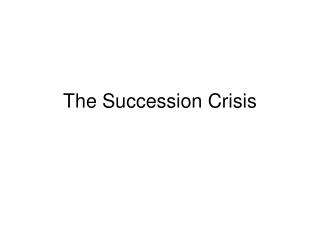 The Succession Crisis