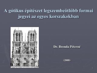 A gótikus építészet legszembeötlőbb formai jegyei az egyes korszakokban