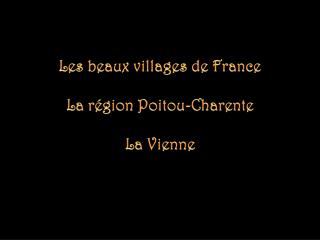 Les beaux villages de France La région Poitou-Charente La Vienne