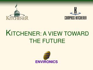 K ITCHENER: A VIEW TOWARD THE FUTURE