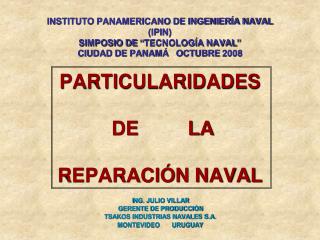 I NG. JULIO VILLAR GERENTE DE PRODUCCIÓN TSAKOS INDUSTRIAS NAVALES S.A. MONTEVIDEO URUGUAY