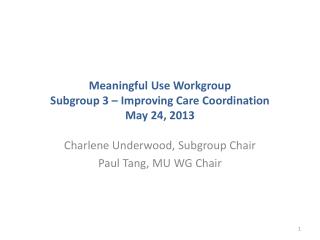 Meaningful Use Workgroup Subgroup 3 – Improving Care Coordination May 24, 2013