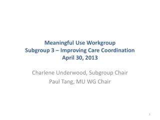 Meaningful Use Workgroup Subgroup 3 – Improving Care Coordination April 30, 2013