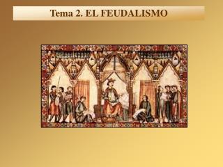 Tema 2. EL FEUDALISMO
