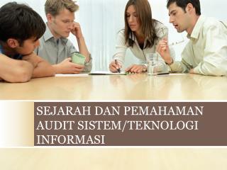 SEJARAH DAN PEMAHAMAN AUDIT SISTEM/TEKNOLOGI INFORMASI