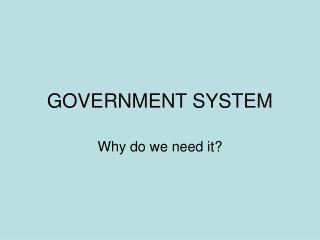 GOVERNMENT SYSTEM