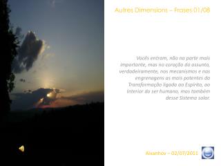 Autres Dimensions – Frases 01/08