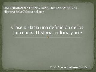 UNIVERSIDAD INTERNACIONAL DE LAS AMERICAS Historia de la Cultura y el arte