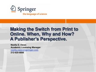 Making the Switch from Print to Online. When, Why and How? A Publisher’s Perspective.