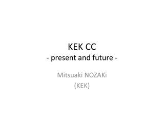 KEK CC - present and future -