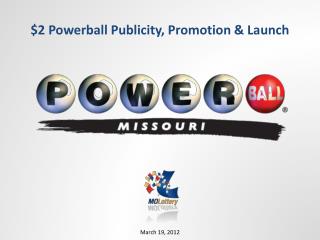$2 Powerball Publicity, Promotion &amp; Launch