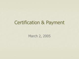 Certification &amp; Payment