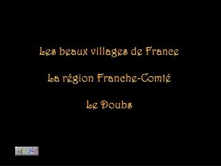Les beaux villages de France La région Franche-Comté Le Doubs