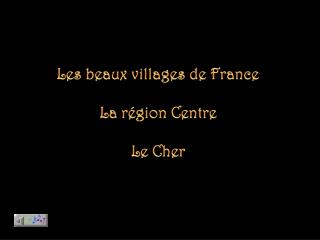 Les beaux villages de France La région Centre Le Cher