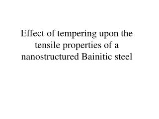 Effect of tempering upon the tensile properties of a nanostructured Bainitic steel