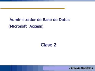 Administrador de Base de Datos (Microsoft Access ) Clase 2