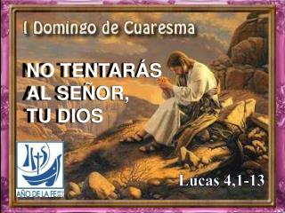 NO TENTARÁS AL SEÑOR, TU DIOS