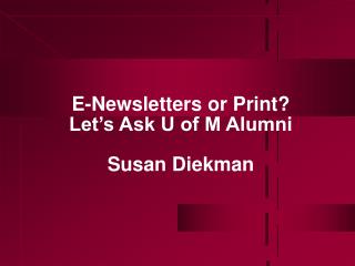 E-Newsletters or Print? Let’s Ask U of M Alumni Susan Diekman