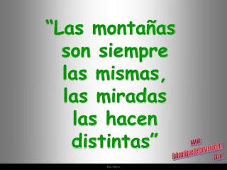 “Las montañas son siempre las mismas, las miradas las hacen distintas”