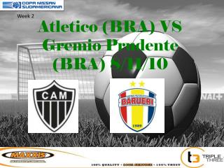 Atletico (BRA) VS Gremio Prudente (BRA) 8/11/10