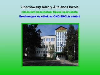 Zipernowsky Károly Általános Iskola minősített közoktatási típusú sportiskola