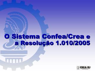 O Sistema Confea/Crea e a Resolução 1.010/2005