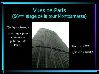 Vues de Paris (56 ème étage de la tour Montparnasse)