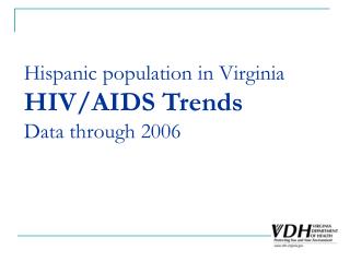 Hispanic population in Virginia HIV/AIDS Trends Data through 2006